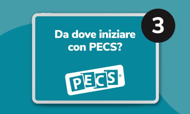 PARTE 3: DA DOVE INIZIARE CON PECS?