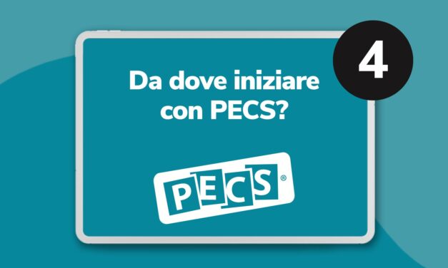 PARTE 4: DA DOVE INIZIARE CON IL PECS?