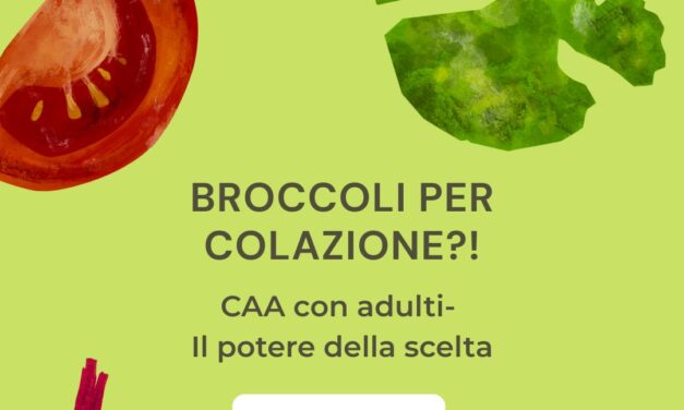 Broccoli a Colazione?! CAA con Adulti - Il Potere della Scelta